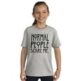 thumbnail image 3 of Normal People Scare Me Tales Horror Crewneck T Shirts Boy Girl Teen Brisco Brands XS, 3 of 6