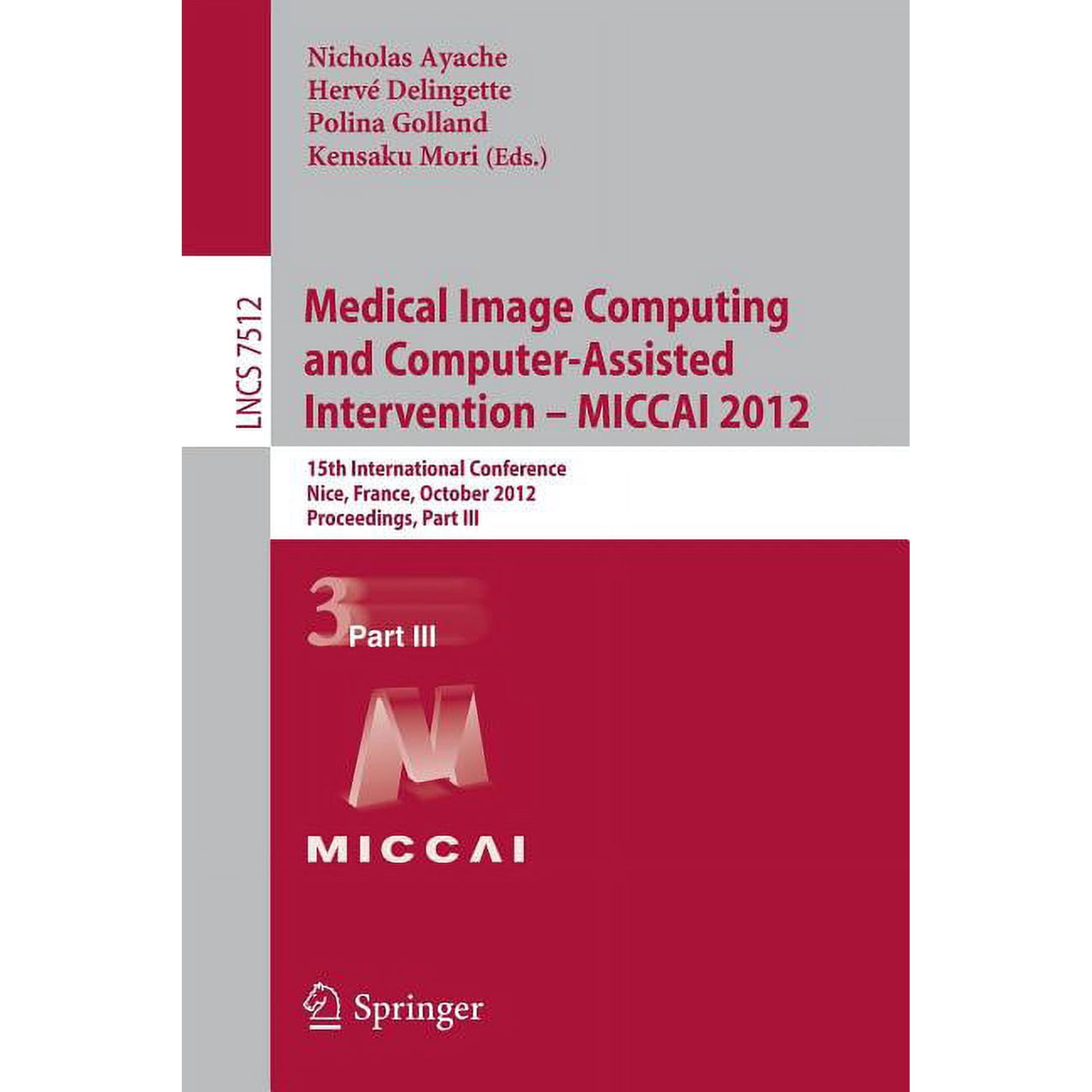 Medical Image Computing and Computer-Assisted Intervention -- Miccai 2012: 15th International Conference Nice France (Paperback)