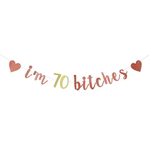 I'm 70 Bitches Banner, 70th Birthday Party Decor, Funny 70 Years Old Birthday Banner, Women's 70th Birthday Party Decorations (Rose Gold)