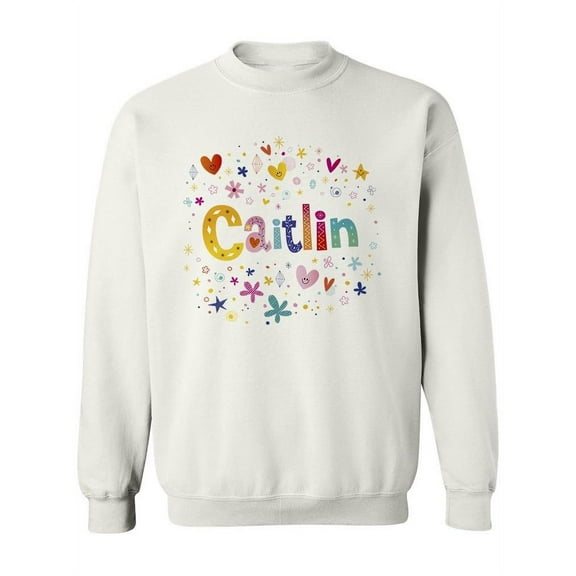 Colorful Name "caitlin". Sweatshirt Women -Image by Shutterstock, Female 4X-Large