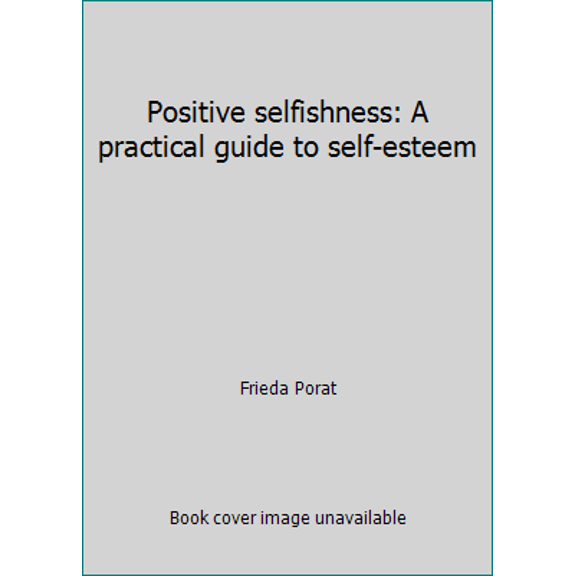 Pre-Owned Positive selfishness: A practical guide to self-esteem (Paperback) 0890871418 9780890871416