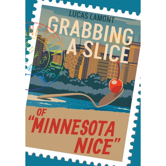 Grabbing A Slice Of "Minnesota Nice", (Hardcover)