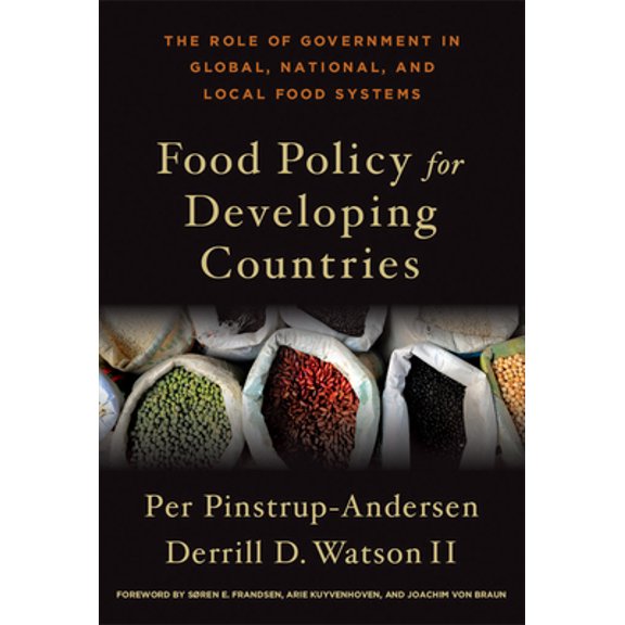 Pre-Owned Food Policy for Developing Countries: The Role of Government in Global, National, and Local Food Systems (Hardcover) 0801448182 9780801448188