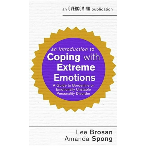 An Introduction to Coping series: An Introduction to Coping with Extreme Emotions : A Guide to Borderline or Emotionally Unstable Personality Disorder (Paperback)