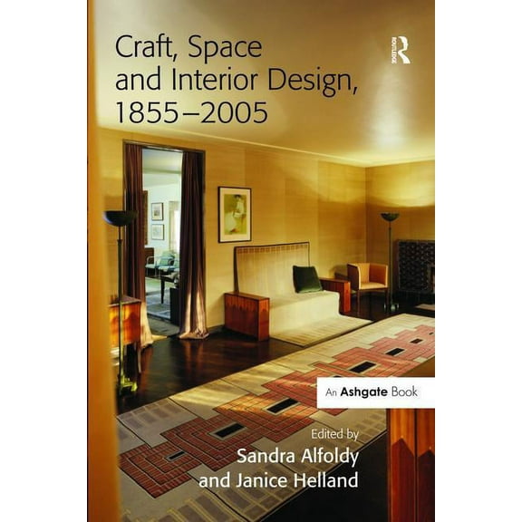 Craft, Space and Interior Design, 1855-2005, (Hardcover)