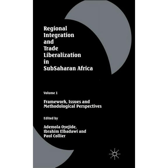 Regional Integration and Trade Liberalization in Subsaharan Africa: Volume 1: Framework, Issues and Methodological Persp, (Hardcover)