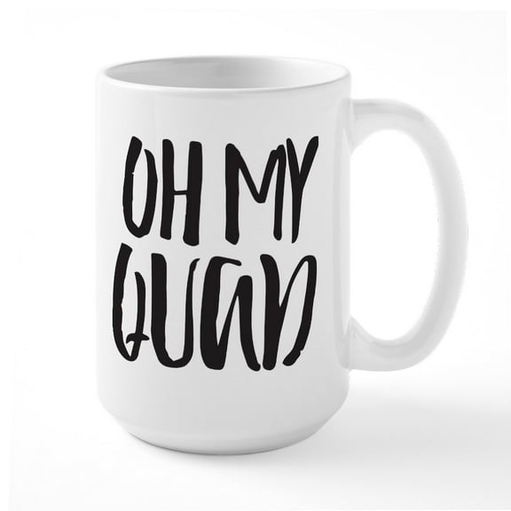 CafePress - Oh My Quad - 15 oz Ceramic Large White Novelty Mug