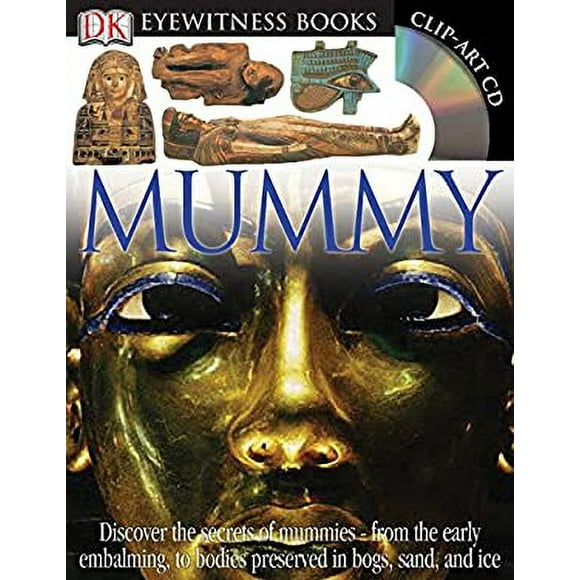 DK Eyewitness Books: Mummy : Discover the Secrets of Mummies from the Early Embalming, to Bodies Preserved In 9780756645410 Used / Pre-owned