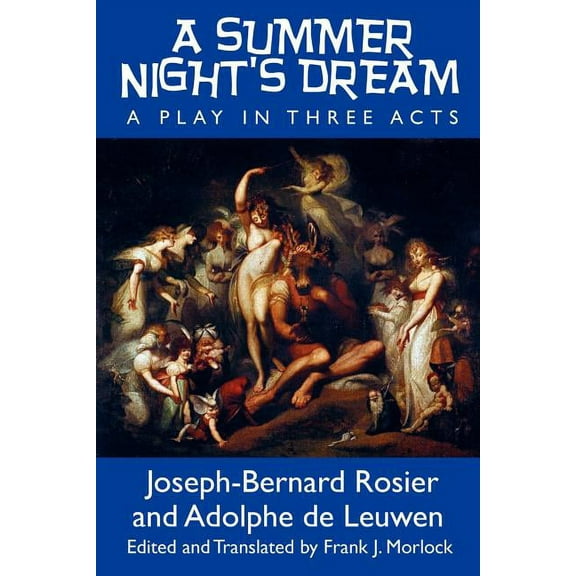 A Summer Nights Dream: A Play in Three Acts  Paperback  Joseph-Bernard Rosier, Adolphe de Leuwen, William Shakespeare