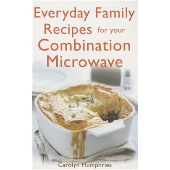 Pre-Owned Everyday Family Recipes for Your Combination Microwave (Paperback) 1472135601 9781472135605