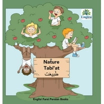 Englisi Farsi Persian Books Persian Nature Tabí'at: In Persian, English & Finglisi: Nature Tabí'at, Book 16, (Hardcover)