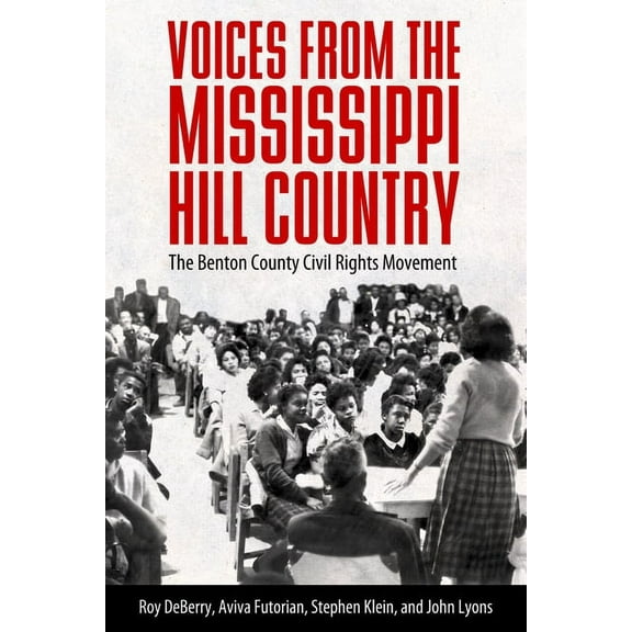 Voices from the Mississippi Hill Country: The Benton County Civil Rights Movement, (Hardcover)