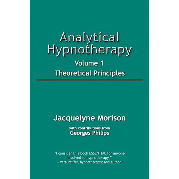 Analytical Hypnotherapy Volume 1: Theoretical Principles, (Paperback)