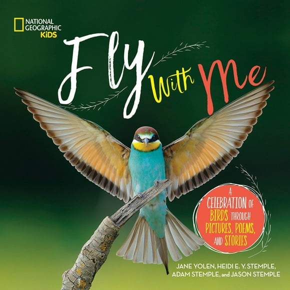 Fly with Me : A celebration of birds through pictures, poems, and stories (Hardcover)