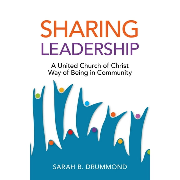 Sharing Leadership: A United Church of Christ Way of Being in Community, (Paperback)