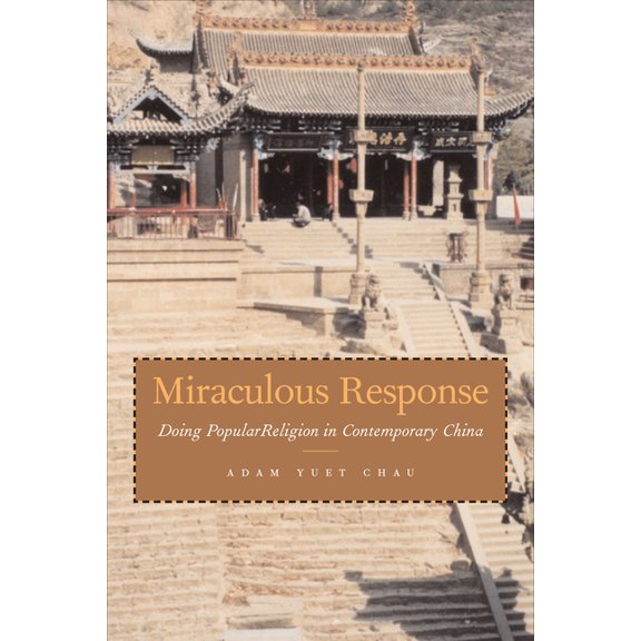 Miraculous Response: Doing Popular Religion in Contemporary China, (Hardcover)