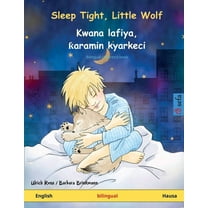 Sefa Picture Books in Two Languages Sleep Tight, Little Wolf - Kwana lafiya, ƙaramin kyarkeci (English - Hausa), (Paperback)