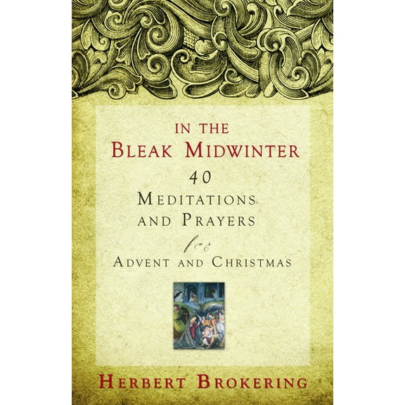 In the Bleak Midwinter: 40 Meditations and Prayers for Advent and Christmas, (Paperback)