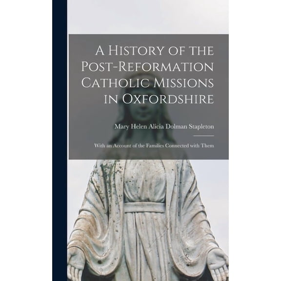 A History of the Post-reformation Catholic Missions in Oxfordshire (Hardcover)