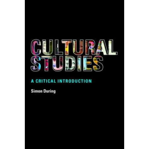 Cultural Studies: A Critical Introduction, (Paperback)