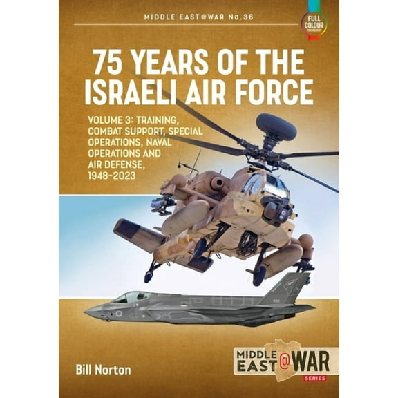 Middle East@War: 75 Years of the Israeli Air Force: Volume 3 - Training, Combat Support, Special Operations, Naval Operations, and Air Defences, 1948-2023 (Paperback)