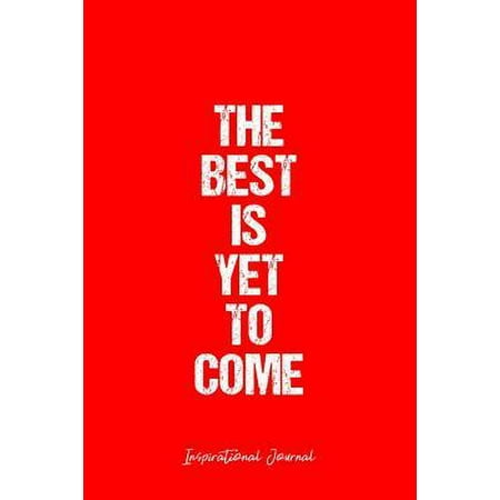 Inspirational Journal: Dot Grid Gift Idea - The Best Is Yet To Come Inspirational Quote Journal - Red Dotted Diary, Planner, Gratitude, Writi