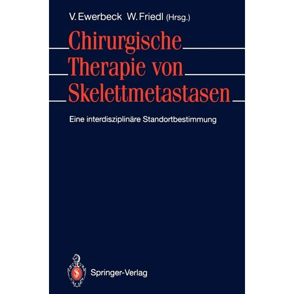 Chirurgische Therapie Von Skelettmetastasen: Eine Interdisziplinäre Standortbestimmung, (Paperback)