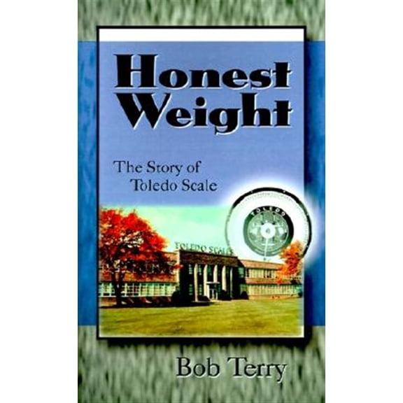 Pre-Owned Honest Weight: The Story of Toledo Scale (Hardcover)