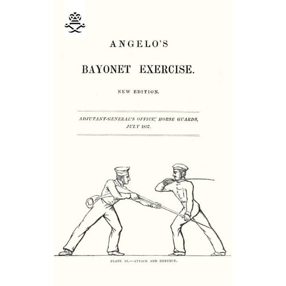 Angelo's Bayonet Exercises, 1857, (Paperback)