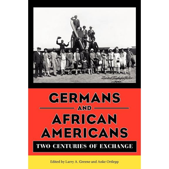 Germans and African Americans: Two Centuries of Exchange, (Paperback)