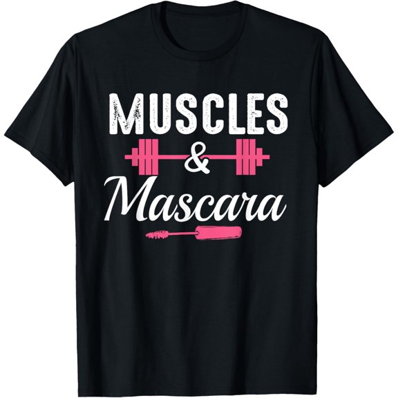 Muscles and Mascara Fitness Makeup Addict funny Gym fitness T-Shirt
