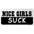 thumbnail image 1 of Nice Girls- Suck License Plate- X353, 1 of 1