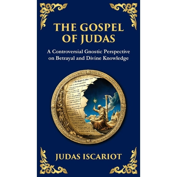 Library of Alexandria The Gospel of Judas: The Lost Teachings of Divine Mystery and Enlightenment (Deluxe Hardbound Edition), Book 115, (Hardcover)