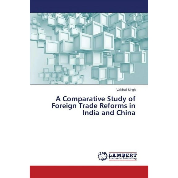 A Comparative Study of Foreign Trade Reforms in India and China (Paperback)