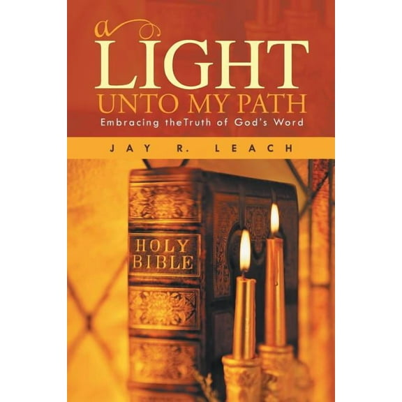 A Light Unto My Path: Embracing Thetruth of God's Word, (Paperback)