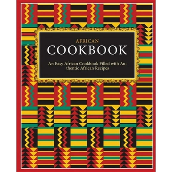 African Cookbook: An Easy African Cookbook Filled with Authentic African Recipes (2nd Edition) (Paperback) by Booksumo Press