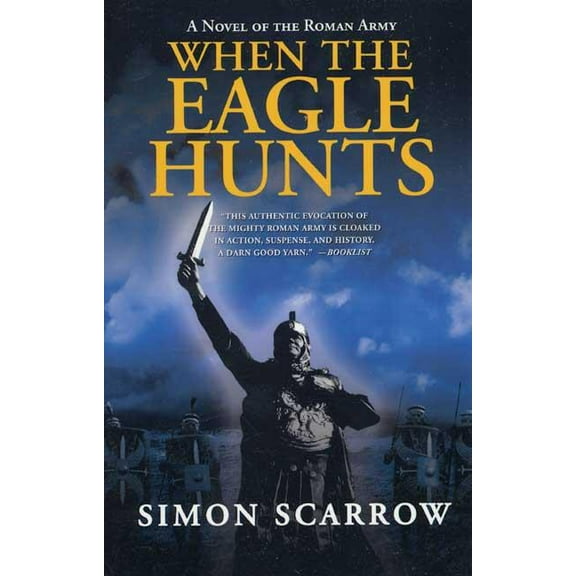 Eagle When the Eagle Hunts: A Novel of the Roman Army, Book 3, (Paperback)