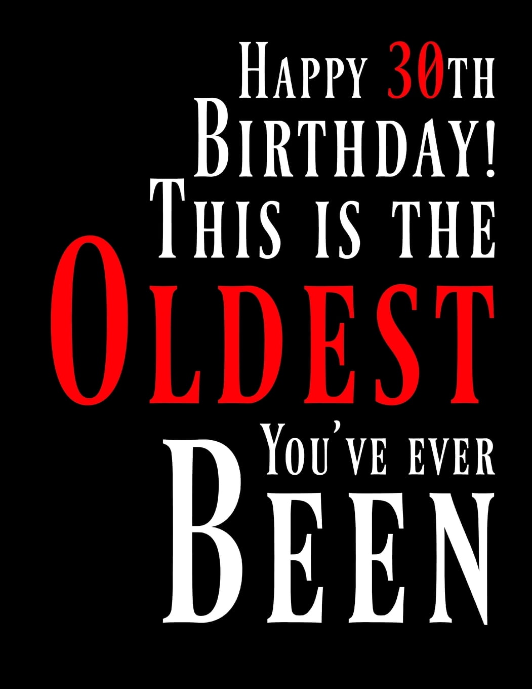 Happy 30th Birthday : This Is the Oldest You've Ever Been, Funny Birthday Book with 105 Lined Pages That Can Be Used as a Journal or Notebook (Paperback) Happy 30th Birthday : This Is the Oldest You've Ever Been, Funny Birthday Book with 105 Lined Pages That Can Be Used as a Journal or Notebook (Paperback)