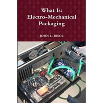 What Is: Electro-Mechanical Packaging, (Paperback)