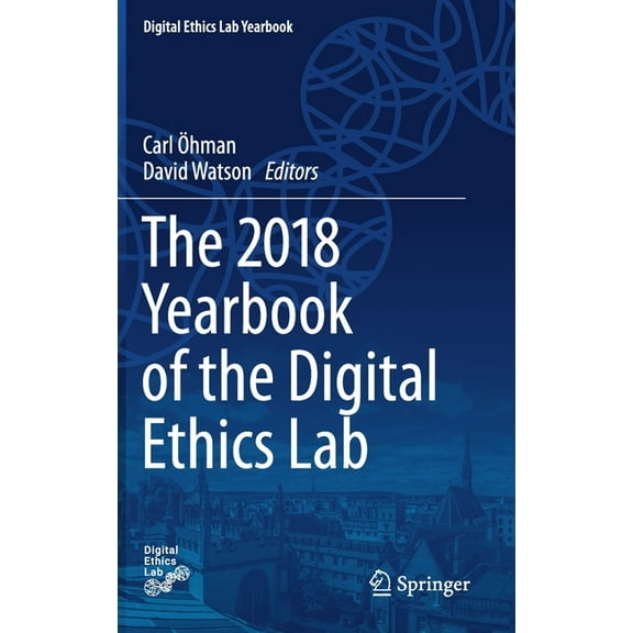 Digital Ethics Lab Yearbook The 2018 Yearbook of the Digital Ethics Lab, Book 1, (Hardcover)