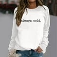 thumbnail image 4 of Women's Sweatshirts 2025 Always Cold Sweatshirt Funny Graphic Sweatshirts Pullover Tops Sweatshirt for Women, 4 of 5