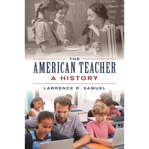 The American Teacher: A History, (Hardcover)