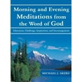 thumbnail image 2 of Morning and Evening Meditations from the Word of God : Education, Challenge, Inspiration, and Encouragement (Paperback), 2 of 2