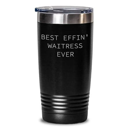 

Best Effin Waitress Ever Waitress Tumbler Birthday Unique Gift for Waitress Funny Quote Gift from Friends Women Coworkers Family