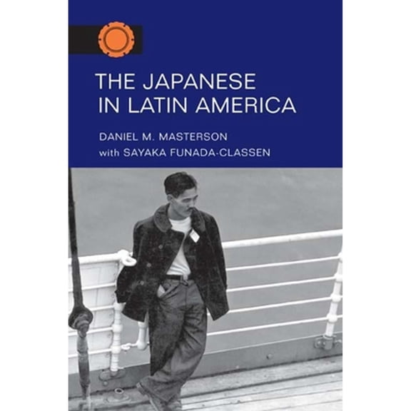 Pre-Owned The Japanese in Latin America (Paperback) by Daniel M Masterson, Sayaka Funada-Classen