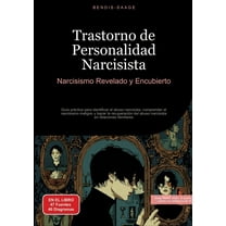 Trastorno de Personalidad Narcisista: Narcisismo Revelado y Encubierto: GuÃ­a prÃ¡ctica para identificar el abuso narcisis, (Paperback)
