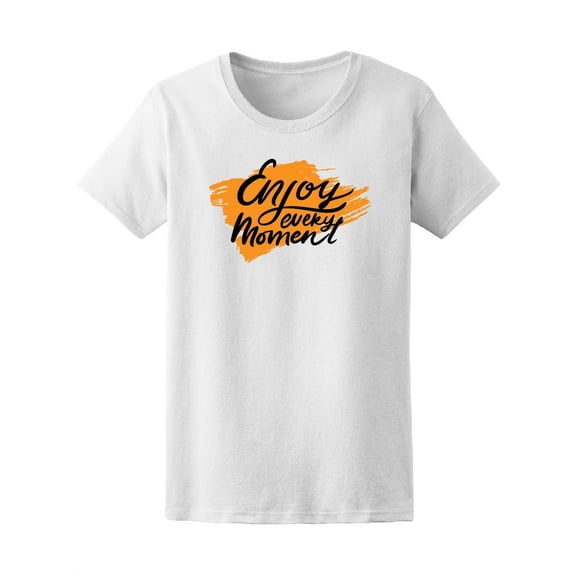 Enjoy Every Moment Motivational Tee Women's -Image by Shutterstock