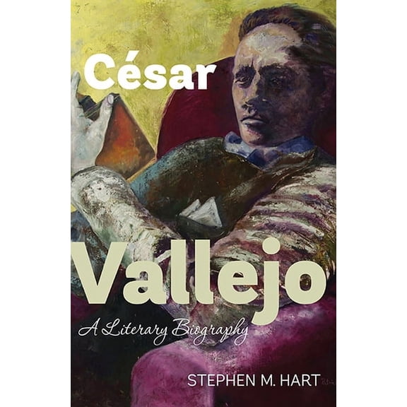MonografÃ­as a CÃ©sar Vallejo: A Literary Biography, Book 317, (Hardcover)