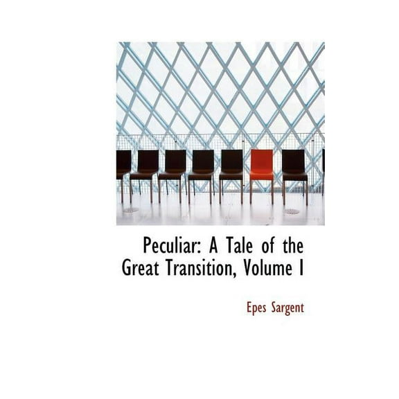 Peculiar : A Tale of the Great Transition, Volume I (Hardcover)