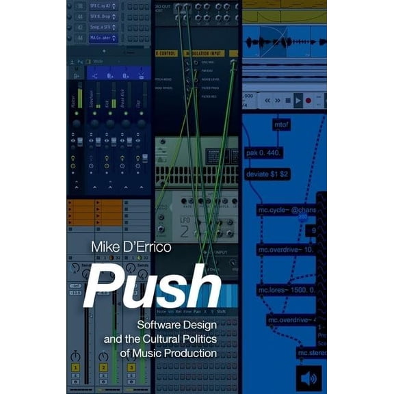 Pre-Owned Push: Software Design and the Cultural Politics of Music Production Paperback